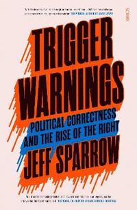 bokomslag Trigger Warnings: political correctness and the rise of the right