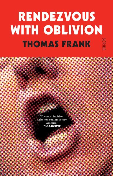 Thomas Frank - Rendezvous with Oblivion, Häftad