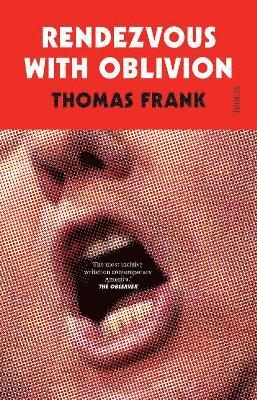 Thomas Frank - Rendezvous with Oblivion, Häftad