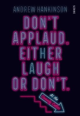 Dont applaud. Either laugh or dont. (At the Comedy Cellar.) 1