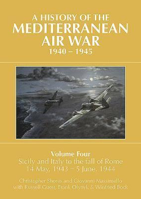 A HISTORY OF THE MEDITERRANEAN AIR WAR, 1940–1945