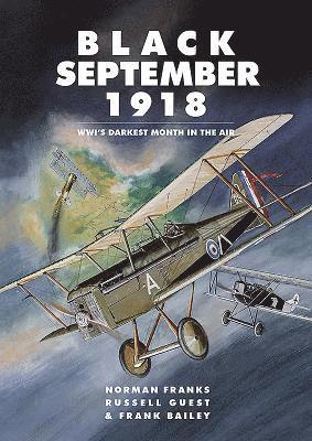 Norman Franks, Russell Guest, Frank Bailey - Black September 1918: Wwi's Darkest Month in the Air, Häftad