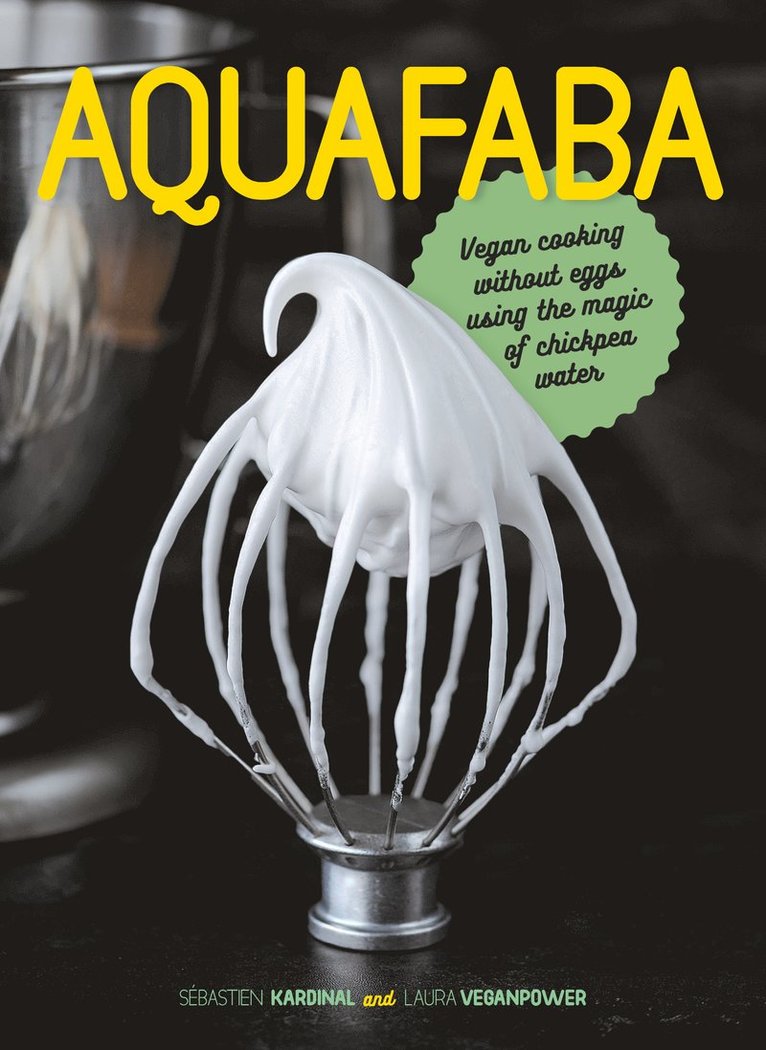 Sebastien Kardinal, Sébastien Kardinal, Laura Veganpower - Aquafaba, Inbunden