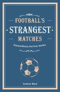 bokomslag Footballs Strangest Matches