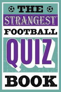 bokomslag The Strangest Football Quiz Book
