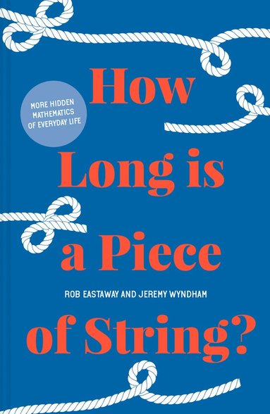 Rob Eastaway, Jeremy Wyndham - How Long is a Piece of String?, Inbunden