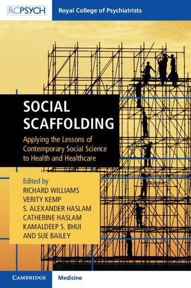 Richard Williams, Verity Kemp, S. Alexander Haslam, Catherine Haslam, Kamaldeep S. Bhui, Susan Bailey - Social Scaffolding, Häftad