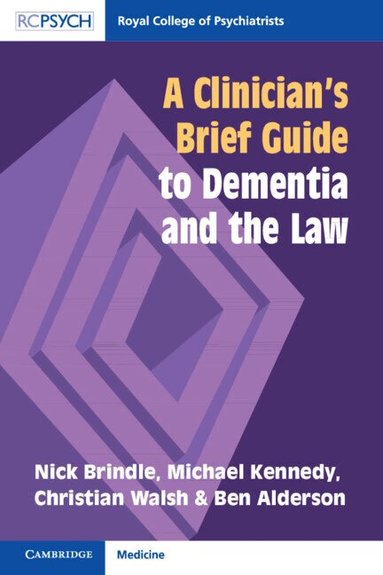 Nick Brindle, Michael Kennedy, Christian Walsh, Ben Alderson - A Clinician's Brief Guide to Dementia and the Law, Häftad