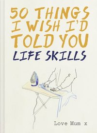 bokomslag 50 Things I Wish I'd Told You