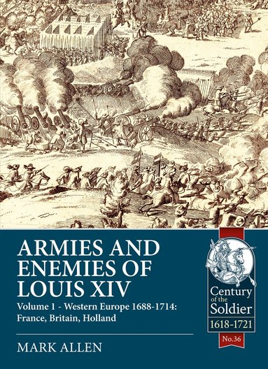 Mark Allen - Armies and Enemies of Louis XIV, Häftad