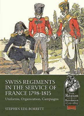 Stephen Ede-Borrett - Swiss Regiments in the Service of France 1798-1815, Häftad