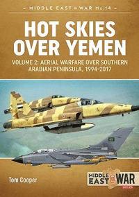 bokomslag Hot Skies Over Yemen: Aerial Warfare Over the Southern Arabian Peninsula Volume 2