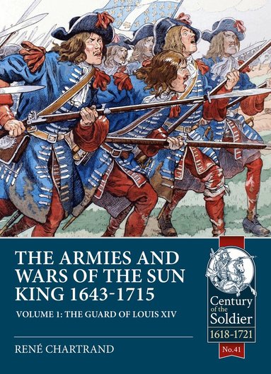 René Chartrand - The Armies and Wars of the Sun King 1643-1715, Häftad