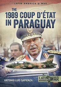 bokomslag The 1989 Coup d'Étát in Paraguay