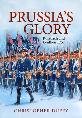Christopher Duffy - Prussia'S Glory, Inbunden