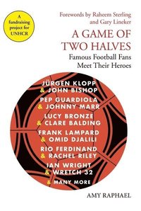 bokomslag A Game of Two Halves: Famous Football Fans Meet Their Heroes