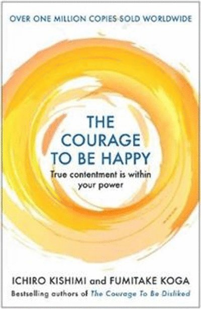Ichiro Kishimi, Fumitake Koga - Courage to be Happy, Häftad