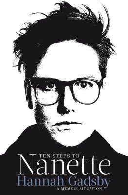 Hannah Gadsby - Ten Steps to Nanette, Inbunden