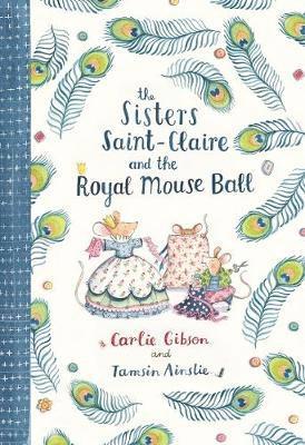 Carlie Gibson - Sisters Saint-Claire and the Royal Mouse Ball, Inbunden