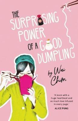 Wai Chim - Surprising Power of a Good Dumpling, Häftad