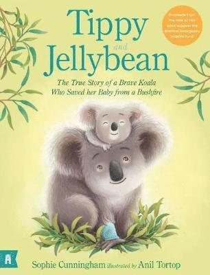 bokomslag Tippy and Jellybean: The True Story of a Brave Koala who Saved her Baby from a Bushfire