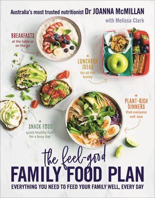 The Feel-Good Family Food Plan: Everything You Need to Feed Your Family Well, Every Day