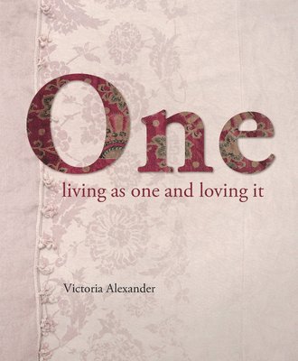 Victoria Alexander - One: Living as One and Loving It, Inbunden