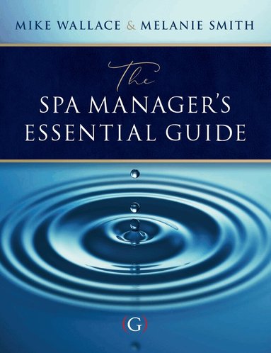 Mike Wallace, Melanie Smith - Spa Manager’s Essential Guide, Häftad