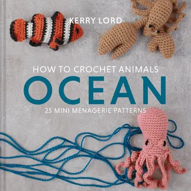 Kerry Lord - How to Crochet Animals: Ocean, Inbunden
