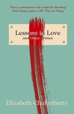 Elizabeth Chakrabarty, Elizabeth (Author) Chakrabarty - Lessons in Love and Other Crimes, Häftad