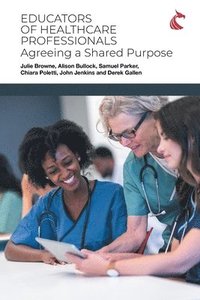 bokomslag Educators of Healthcare Professionals: Agreeing a Shared Purpose