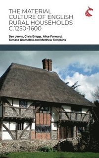 bokomslag The Material Culture of English Rural Households c.1250-1600