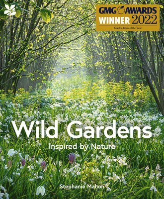 Stephanie Mahon, National Trust Books - Wild Gardens, Inbunden