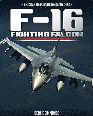 Bertie Simonds - F-16 Fighting Falcon, Inbunden