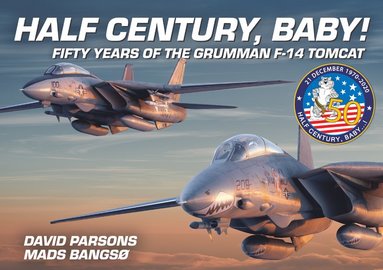 bokomslag Half Century, Baby! - Fifty Years of the Grumman F-14 Tomcat