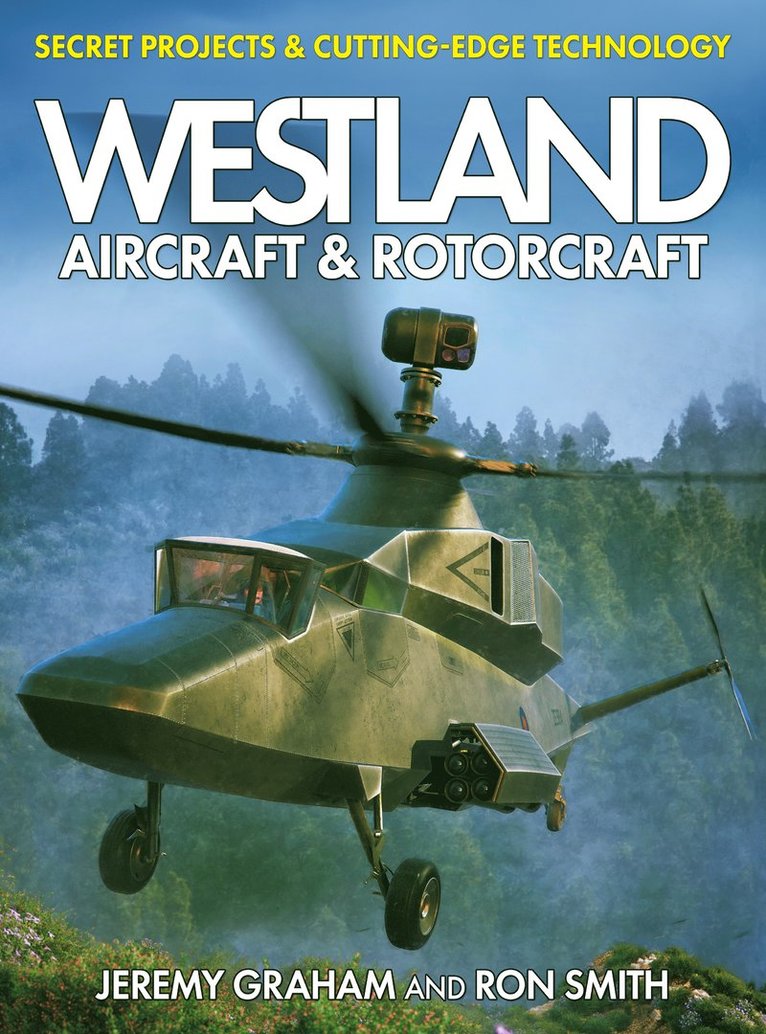 Westland Aircraft & Rotorcraft: Secret Projects & Cutting-Edge Technology