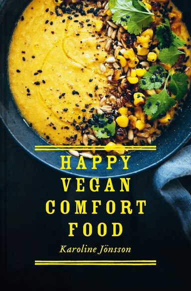 Karoline Jönsson - Happy Vegan Comfort Food, Inbunden