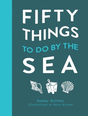 Fifty Things to Do by the Sea 1