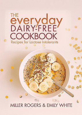 bokomslag The Everyday Dairy-Free Cookbook