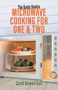 bokomslag The Basic Basics Microwave Cooking for One & Two