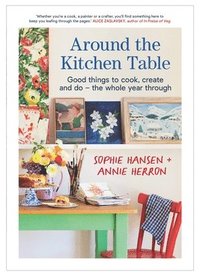 bokomslag Around the Kitchen Table: Good Things to Cook, Create and Do - The Whole Year Through