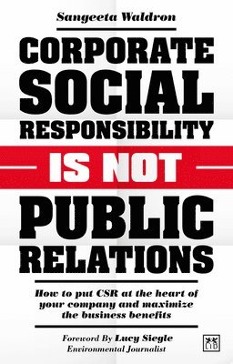Sangeeta Waldron - Corporate Social Responsibility is Not Public Relations, Häftad