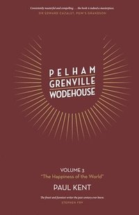 bokomslag Pelham Grenville Wodehouse Volume 3 'The Happiness of the World'