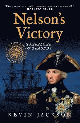 Nelson's Victory: Trafalgar & Tragedy 1