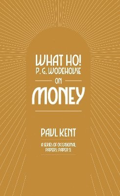 What Ho! P. G. Wodehouse on Money