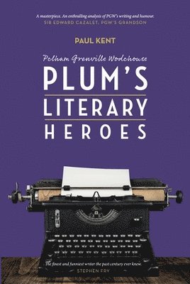 Paul Kent - Pg Wodehouse: Plum's Literary Heroes, Häftad