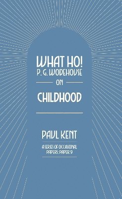 What Ho! P. G. Wodehouse on Childhood