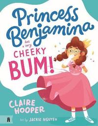 bokomslag Princess Benjamina Has a Very Cheeky Bum