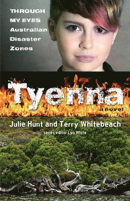 Julie Hunt, Terry Whitebeach, Lyn White - Tyenna: Through My Eyes - Australian Disaster Zones, Häftad