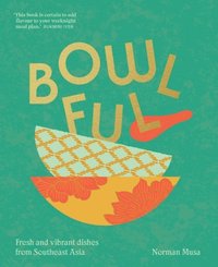 bokomslag Bowlful - Fresh and Vibrant Dishes from Southeast Asia